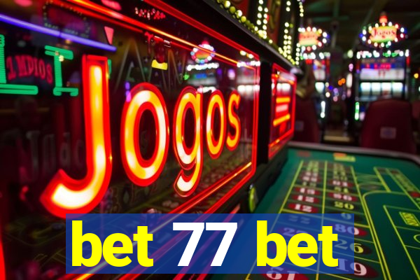 bet 77 bet